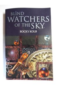 BLIND WATCHERS OF THE SKY *.   - THE PEOPLE AND IDEAS - THAT SHAPED OUR - VIEW OF THE UNIVERSE.