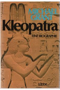 Kleopatra: Eine Biographie.   - Übers. aus d. Engl. von Hans Jürgen Baron von Koskull.