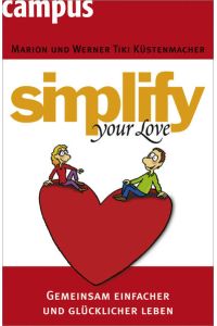 simplify your love: Gemeinsam einfacher und glücklicher leben