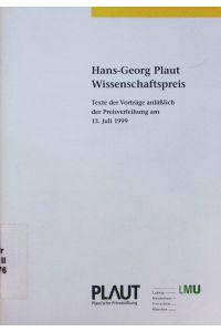 Hans-Georg-Plaut-Wissenschaftspreis.   - Texte der Vorträge anläßlich der Preisverleihung am 13. Juli 1999 in der Großen Aula der Ludwig-Maximilian-Universität.