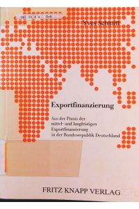 Exportfinanzierung.   - aus d. Praxis d. mittel- u. langfristigen Exportfinanzierung in d. Bundesrepublik Deutschland.