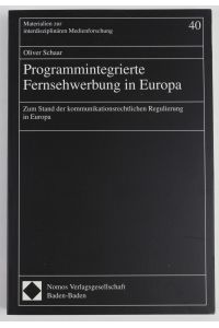 Programmintegrierte Fernsehwerbung in Europa. Zum Stand der kommunikationsrechtlichen Regulierung in Europa. (Materialien zur interdisziplinären Medienforschung)