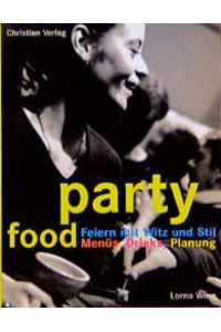 party food  - Feiern mit Witz und Stil Menüs, Drinks, Planung