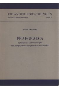 Praegraeca: Sprachl. Untersuchungen zum vorgriech. -indogerman. Substrat.   - Erlanger Forschungen : Reihe A ; Bd. 12.