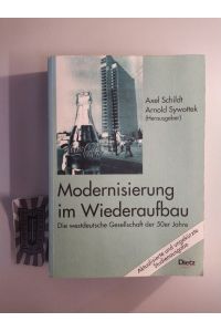 Modernisierung im Wiederaufbau. Die westdeutsche Gesellschaft der 50er Jahre.