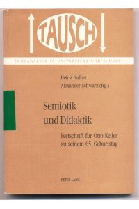 Seiotik und Didaktik  - Festschrift für Otto Keller zu seinem 65. Geburtstag