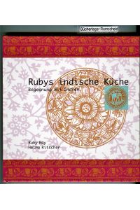 Rubys indische Küche: Begegnung mit Indien