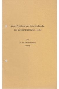 Zum Problem der Kriminalstrafe aus deterministischer Sicht. [Aus: Kriminalistik, 1/1968].