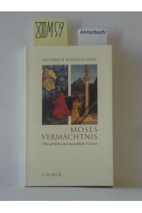 Moses Vermächtnis : über göttliche und menschliche Gesetze.
