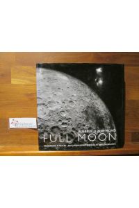 Full moon : Aufbruch zum Mond.   - Michael Light. Aus dem Engl. von Anita Ehlers