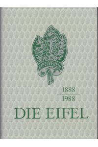 Die Eifel. 1888 - 1988. Zum 100jährigen Jubiläum des Eifelvereins.