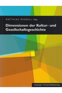 Dimensionen der Kultur- und Gesellschaftsgeschichte  - Festschrift für Hannes Siegrist zum 60. Geburtstag