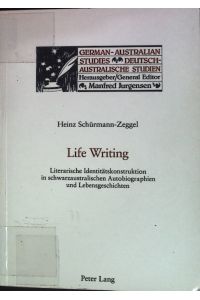 Life writing: Literarische Identitätskonstruktion in schwarzaustralischen Autobiographien und Lebensgeschichten.   - Deutsch-Australische Studien ; Band 13.
