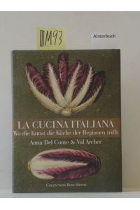 La cucina italiana : wo die Kunst die Küche der Regionen trifft.   - Anna del Conte. Gemälde von Val Archer. [Übers. aus dem Engl.: Edigna Hackelsberger]