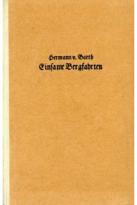 Einsame Bergfahrten.   - Hermann von Barth. [Nachw.: Hans Mertel] / Bücher der Bildung ; Bd. 21