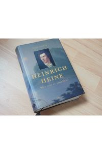 Heinrich Heine. Wer war er wirklich?