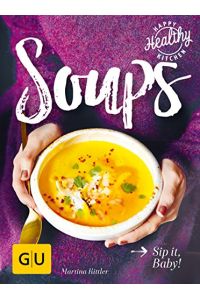Soups : sip it, baby!.   - Happy healthy kitchen