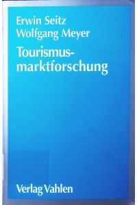 Tourismusmarktforschung.   - ein praxisorientierter Leitfaden für Touristik und Fremdenverkehr.