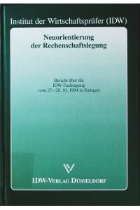 Neuorientierung der Rechenschaftslegung.   - eine Herausforderung für Unternehmer und Wirtschaftsprüfer, 27. - 28. Oktober 1994 in Stuttgart (24. Tagung seit 1945).
