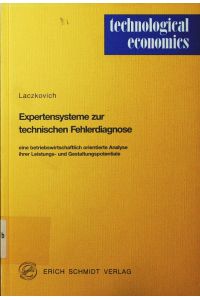 Expertensysteme zur technischen Fehlerdiagnose.   - eine betriebswirtschaftlich orientierte Analyse ihrer Leistungs- und Gestaltungspotentiale.