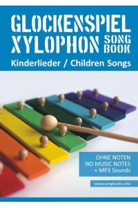 Xylophon Songbook / Glockenspiel Xylophon Songbook - Kinderlieder - Children Songs: Ohne Noten + MP3-Sounds