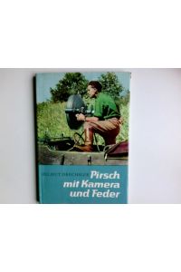Pirsch mit Kamera und Feder; Teil: Bd. 1.   - [Mit e. Vorw. von Gottfried Mauersberger]