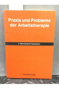 Praxis und Probleme der Arbeitstherapie.   - 2. Psychiatrie-Symposium Merxhausen.