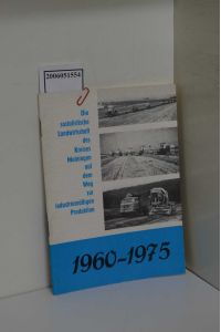 Die sozialistische Landwirtschaft des Kreises Meiningen auf dem Weg zur industriemäßigen Produktion : 1960-1975 / [Hrsg. : Kreisbetrieb für Landtechnik Obermaßfeld]