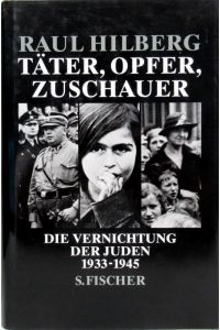 Täter, Opfer, Zuschauer.   - Die Vernichtung der Juden 1933-1945. Aus dem Amerikanischen von Hans Günter Holl.