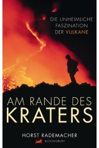 Am Rande des Kraters : die unheimliche Faszination der Vulkane.