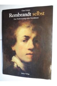 Rembrandt selbst - Eine Neubewertung seiner Porträtkunst.