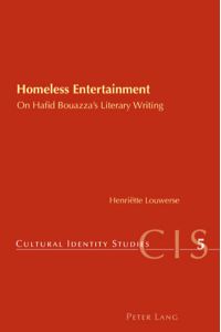 Homeless Entertainment. On Hafid Bouazza's literary writing.   - (=Cultural identity studies ; Vol. 5).