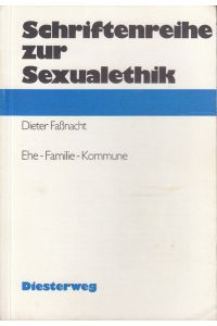 Ehe, Familie, Kommune  - / Schriftenreihe zur Sexualethik.