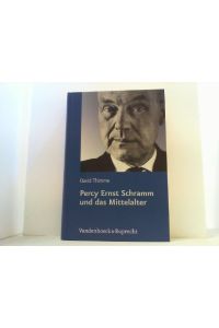 Percy Ernst Schramm und das Mittelalter.   - Wandlungen eines Geschichtsbildes.