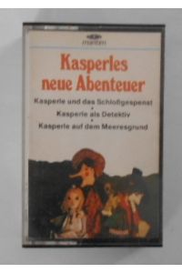 Kasperles neue Abenteuer [MC].   - Kasperle und das Schloßgespenst / Kasperle als Detektiv / Kasperle auf dem Meeresgrund.