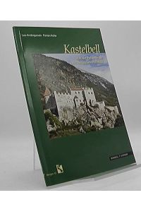 Kastelbell : von der Felsenfeste zum Renaissanceschloss.   - Leo Andergassen ; Florian Hofer / Burgen ; 12