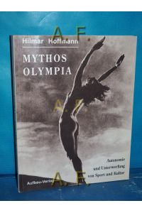 Mythos Olympia : Autonomie und Unterwerfung von Sport und Kultur.