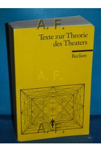 Texte zur Theorie des Theaters.   - hrsg. und kommentiert von Klaus Lazarowicz und Christopher Balme / Reclams Universal-Bibliothek , Nr. 8736