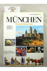 München : Die Geschichte der Stadt .   - Süddeutsche Zeitung : Edition