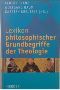 Lexikon philosophischer Grundbegriffe der Theologie.   - hrsg. von Albert Franz ...