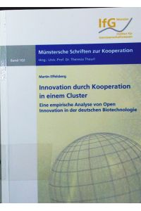 Innovation durch Kooperation in einem Cluster.   - eine empirische Analyse von Open Innovation in der deutschen Biotechnologie.