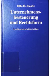 Unternehmensbesteuerung und Rechtsform.   - Handbuch zur Besteuerung deutscher Unternehmen.