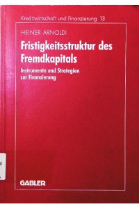 Fristigkeitsstruktur des Fremdkapitals.   - Instrumente und Strategien zur Finanzierung.