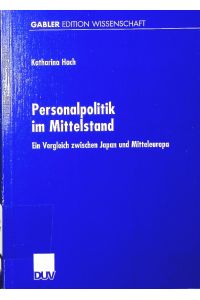 Personalpolitik im Mittelstand.   - ein Vergleich zwischen Japan und Mitteleuropa.