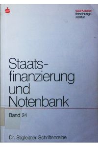 Staatsfinanzierung und Notenbank.   - Referate u. Diskussionszsfassungen d. Symposiums am 4./5. April 1984 in Innsbruck/Igls.