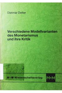 Verschiedene Modellvarianten des Monetarismus und ihre Kritik.