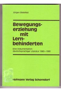Bewegungserziehung mit Lernbehinderten. Eine Dokumentation deutschsprachiger Literatur 1960-1980.