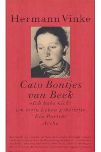 Cato Bontjes van Beek - Ich habe nicht um mein Leben gebettelt. Ein Porträt.