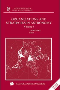 Organizations and Strategies in Astronomy. Volume 5. [Astrophysics and Space Science Library, Vol. 310].