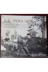 I. K. Inha 1894. Valokuvaaja Vienan Karljalass / A Photographer in Viena Karelia.
